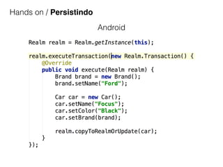 Hands on / Persistindo
Android
 