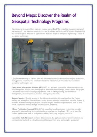 Have you ever wondered how maps are created and updated? How satellite images are captured
and analyzed? How location-based services are developed and delivered? If you are fascinated by
the world of spatial data and its applications, then you might be interested in pursuing a career in
geospatial technology.
Geospatial technology is a broad term that encompasses various tools and techniques that collect,
store, process, visualize, and communicate spatial information. Some of the most common
geospatial technologies are:
Geographic Information Systems (GIS): GIS is a software system that allows users to create,
edit, manipulate, analyze, and display spatial data in the form of maps, charts, tables, and graphs.
GIS can be used for a wide range of purposes, such as urban planning, environmental
management, disaster response, business intelligence, and more.
Remote Sensing: Remote sensing is the science of acquiring information about the Earth’s
surface and atmosphere from a distance, using sensors mounted on satellites, aircrafts, drones, or
balloons. Remote sensing can provide valuable insights into various phenomena, such as land
cover, vegetation, climate change, natural hazards, and more.
Global Positioning System (GPS): GPS is a satellite-based navigation system that provides
accurate location and time information to users anywhere on the planet. GPS can be used for
various applications, such as navigation, tracking, surveying, mapping, and more.
Geospatial Data Science: Geospatial data science is the application of advanced statistical and
computational methods to extract meaningful insights from large and complex geospatial
 