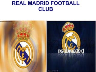 REAL MADRID FOOTBALL
        CLUB
 