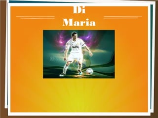 Di
Maria
 