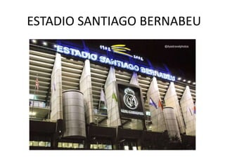 ESTADIO SANTIAGO BERNABEU
 