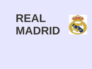 REAL
MADRID
 