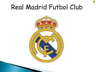 Real Madrid Futbol Club
 
