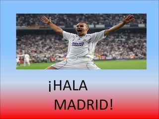 ¡HALA MADRID! 