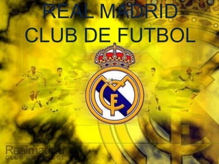 REAL MADRID CLUB DE FUTBOL 
