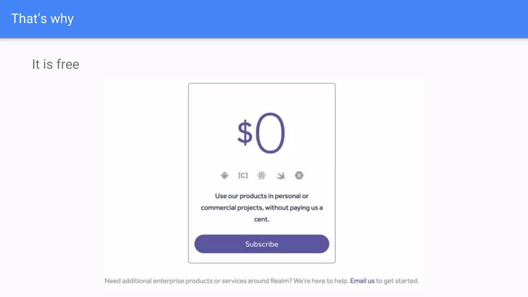 That’s why
It is free
 