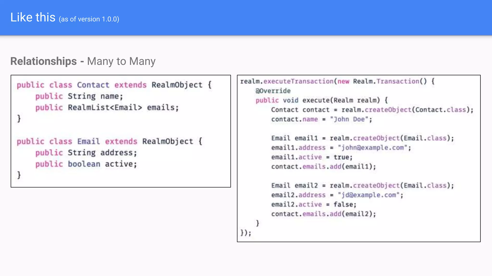 Like this (as of version 1.0.0)
Relationships - Many to Many
 