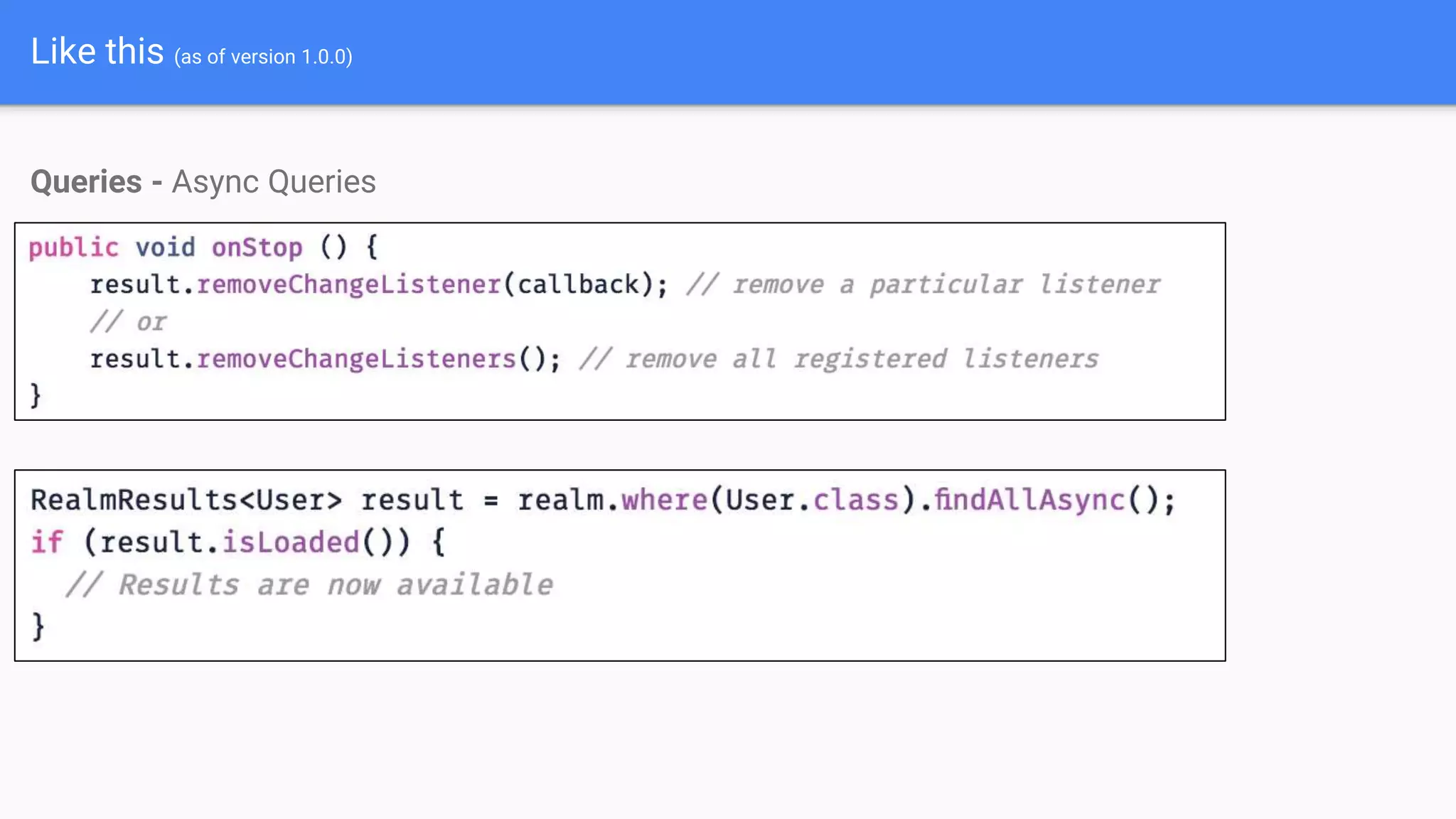 Like this (as of version 1.0.0)
Queries - Async Queries
 