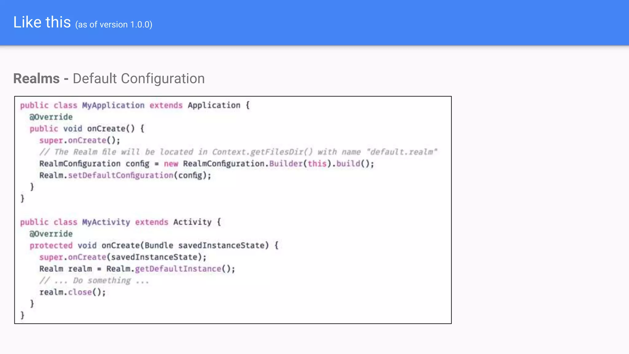 Like this (as of version 1.0.0)
Realms - Default Configuration
 