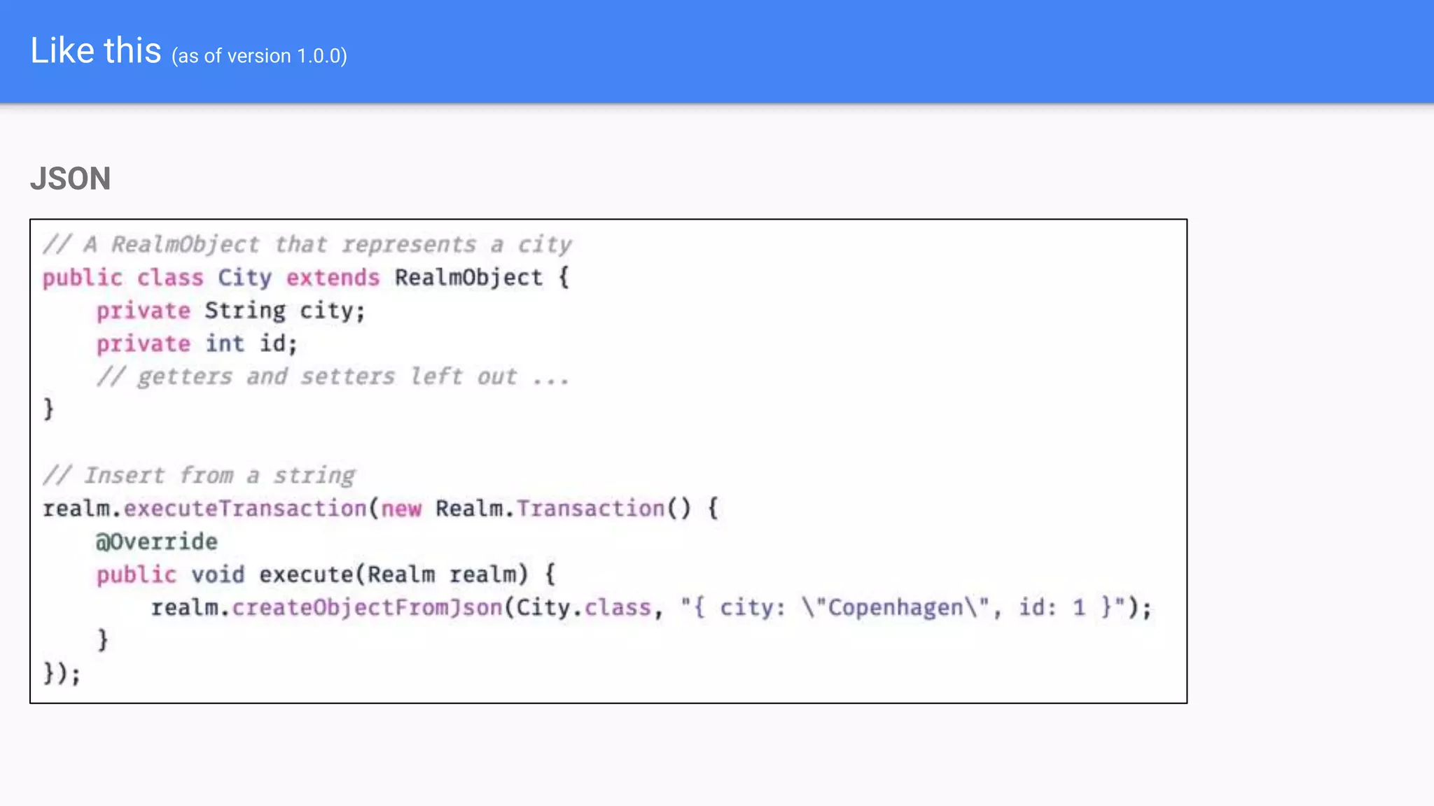 Like this (as of version 1.0.0)
JSON
 