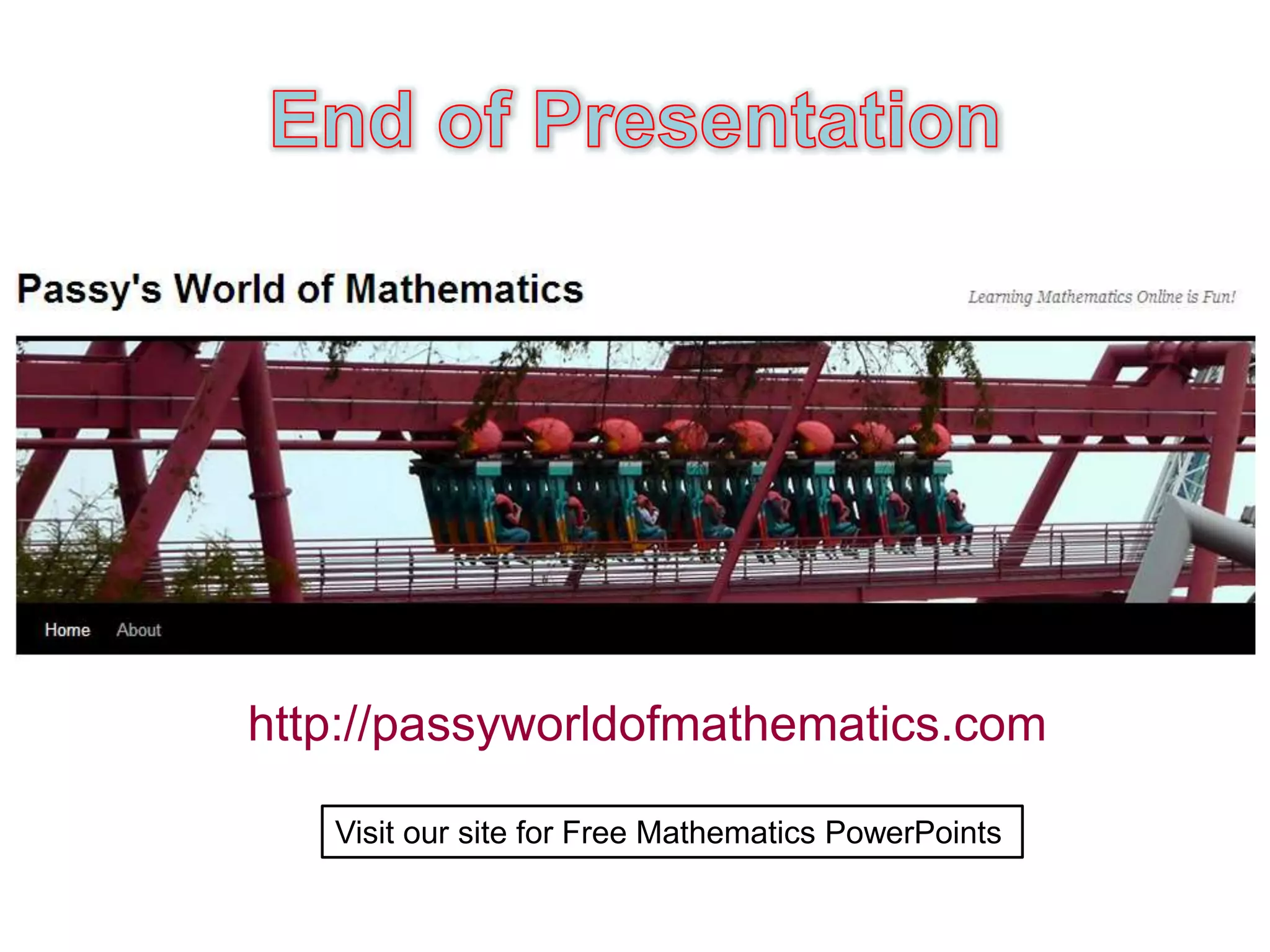 http://passyworldofmathematics.com
Visit our site for Free Mathematics PowerPoints
 