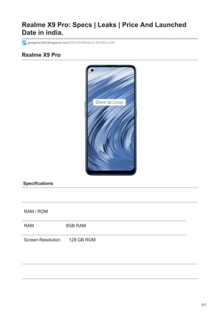 1/7
Realme X9 Pro: Specs | Leaks | Price And Launched
Date in india.
gadgetsritik.blogspot.com/2021/03/Realme X9-0Pro.html
Realme X9 Pro
Specifications
RAM / ROM
RAM 8GB RAM
Screen Resolution 128 GB ROM
 