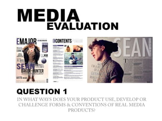EVALUATION
MEDIA
QUESTION 1
 