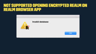 Notsupported opening encrypted Realm on
Realm browserapp
 