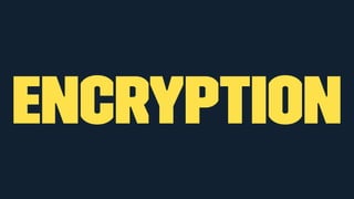 Encryption
 