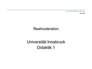 Realmoderation Universität Innsbruck Didaktik 1 