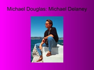 Michael Douglas: Michael Delaney 