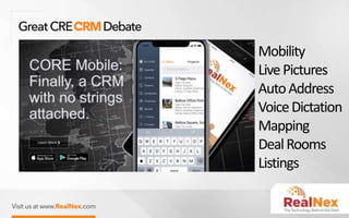 Mobility
LivePictures
AutoAddress
VoiceDictation
Mapping
DealRooms
Listings
 