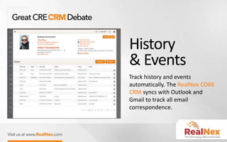History
Track history and events
automatically. The RealNex CORE
CRM syncs with Outlook and
Gmail to track all email
correspondence.
& Events
 