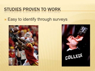 Studies proven to workEasy to identify through surveys