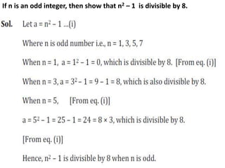 If n is an odd integer, then show that n2 – 1 is divisible by 8.
 