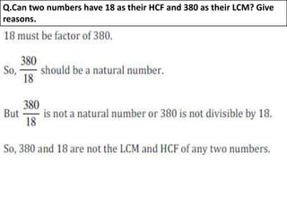 Q.Can two numbers have 18 as their HCF and 380 as their LCM? Give
reasons.
 