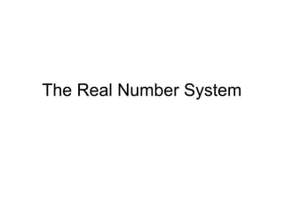 The Real Number System
 