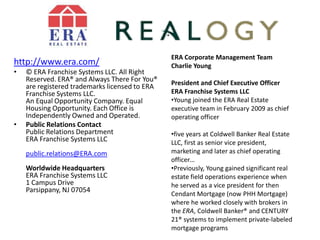 ERA Corporate Management TeamCharlie YoungPresident and Chief Executive OfficerERA Franchise Systems LLCYoung joined the ERA Real Estate executive team in February 2009 as chief operating officer   