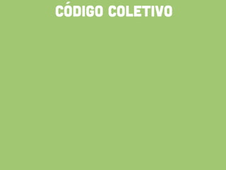CÓDIGO COLETIVO
 