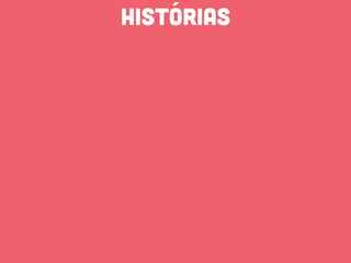 HISTÓRIAS
 