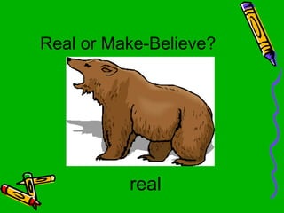 Real Or Make Believe