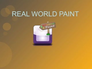 REAL WORLD PAINT
 