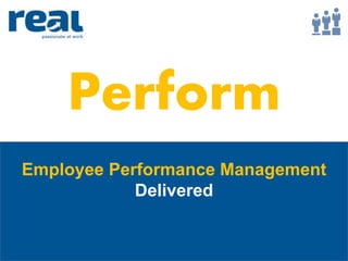 Perform
Employee Performance Management
Delivered
 
