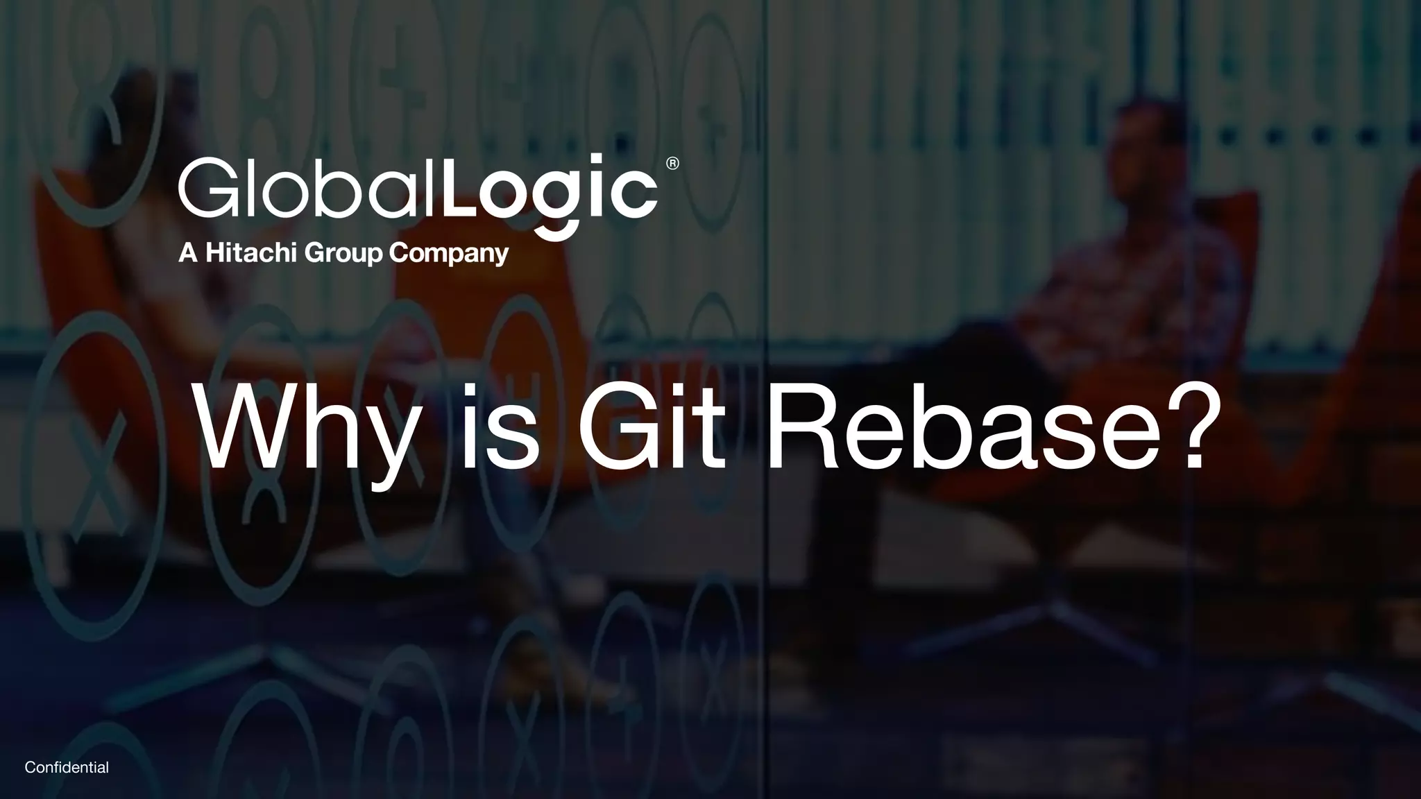 1
Conﬁdential
Why is Git Rebase?
 