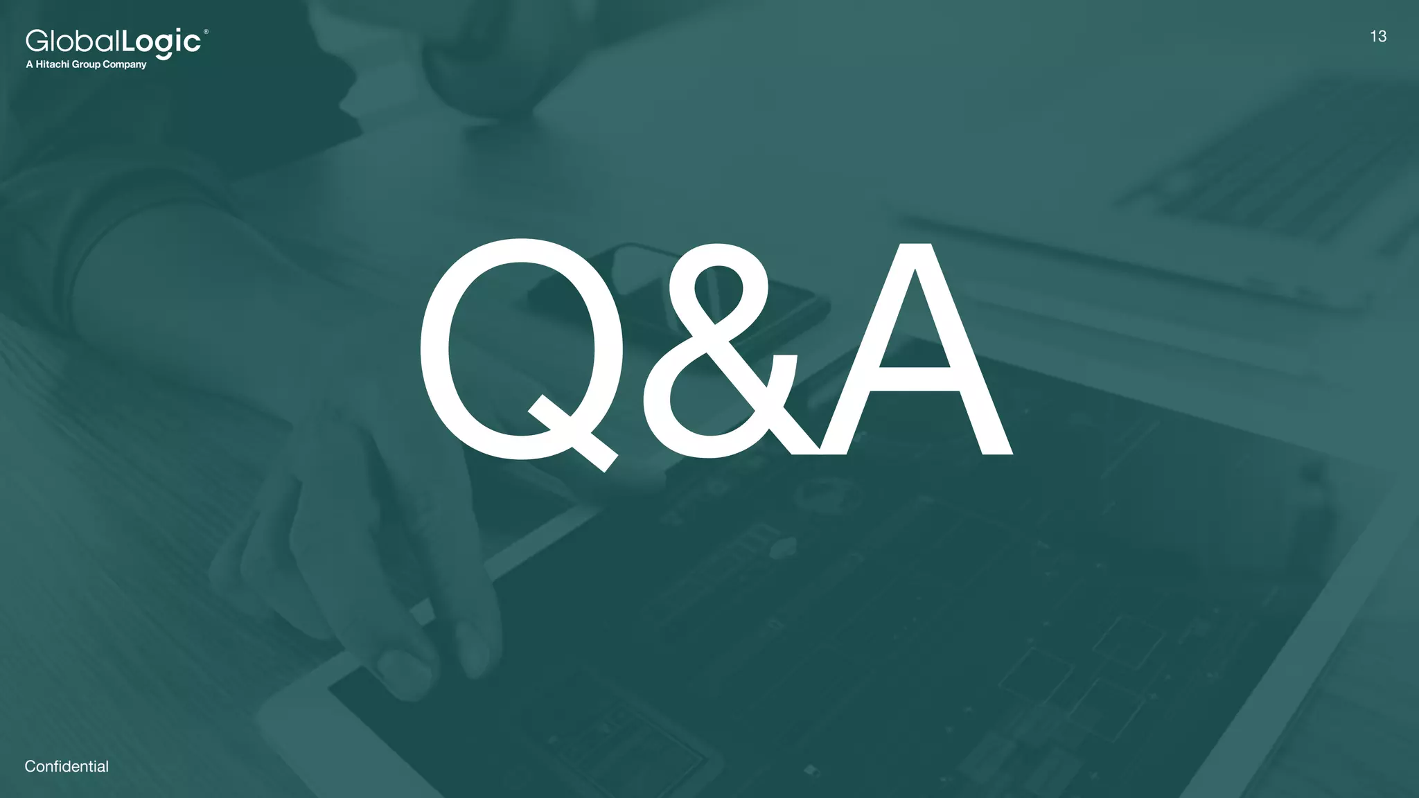 13
13
Conﬁdential
Q&A
 