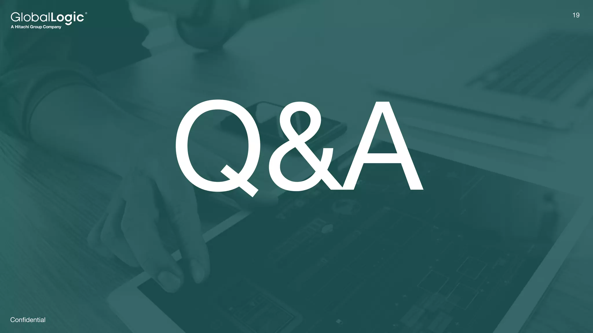 19
19
Conﬁdential
Q&A
 
