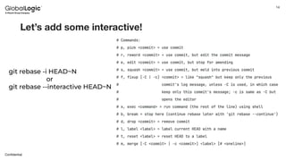 14
Conﬁdential
Let’s add some interactive!
git rebase -i HEAD~N
or
git rebase --interactive HEAD~N
 