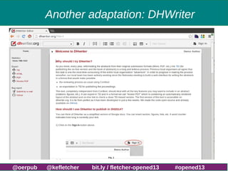 Another adaptation: DHWriter

http://bit.ly/fletcher-bib13

@oerpub

@kefletcher

bit.ly / fletcher-opened13

#opened13

 