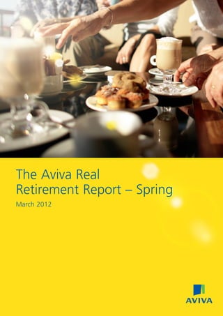 The Aviva Real
Retirement Report – Spring
March 2012
 