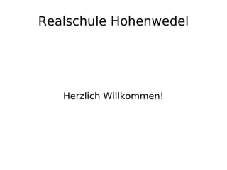 Realschule Hohenwedel Herzlich Willkommen! 