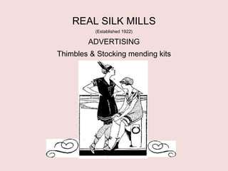REAL SILK MILLS (Established 1922) ADVERTISING Thimbles & Stocking mending kits 