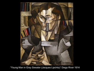 “Young Man in Gray Sweater (Jacques Lipchitz)” Diego River 1914
 