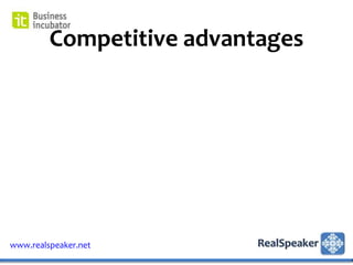 Competitive advantages




www.realspeaker.net
 