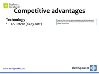 Competitive advantages
  Technology
  •   US Patent (07.13.2012)




www.realspeaker.net
 