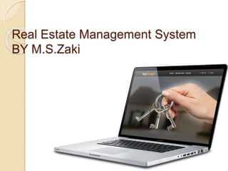 Real Estate Management System
BY M.S.Zaki
 