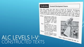 ALC LEVELS I-V:
CONSTRUCTED TEXTS
 
