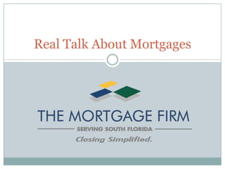 Real Talk About Mortgages

 