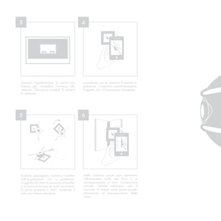3                                           4




                consenti   nega




Lanciare l’applicazione. Si aprirà una      Inquadrare con la webcam il marker in
finestra per concedere l’accesso alla       questione. Comparirà automaticamente
webcam. Cliccare su consenti. Si attiverà   l’oggetto 3d o l’animazione assegnata.
la webcam.




                                                                                     141
5                                           6




Ruotare, appoggiare, muovere il marker      Nello schermo quindi sarà riprodotta
nell’angolazione che si preferisce.         l’illustrazione reale del libro e in
L’oggetto 3d rimarrà ancorato al marker     sovrapposizione vi sarà l’animazione
e si muoverà in base ai vostri movimenti.   virtuale. Potrete interagire con il
Si potrà scrutarlo a 360° rendendo il       racconto in tempo reale partecipando
tutto una lettura dinamica.                 attivamente al proseguimento della
                                            storia.
 