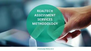 REALTECH
ASSESSMENT
SERVICES
METHODOLOGY
 