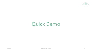 Quick Demo
5/5/2021 17
REALTECH Inc. © 2021
 